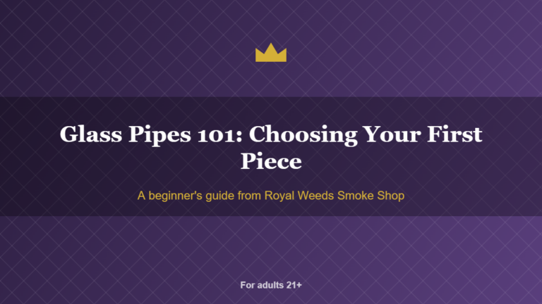 Glass Pipes 101: Choosing Your First Piece