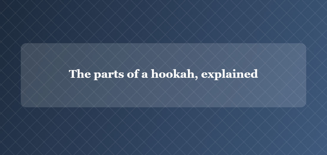 Illustration titled: The parts of a hookah, explained